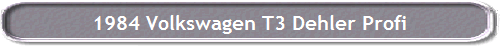 1984 Volkswagen T3 Dehler Profi
