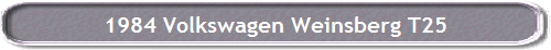 1984 Volkswagen Weinsberg T25