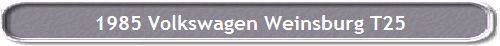 1985 Volkswagen Weinsburg T25